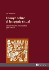 Ensayo sobre el lenguaje ritual: La adivinación en quechua y en aimara: New
