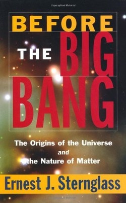 Before the Big Bang: The Origins of..., Sternglass, Ern