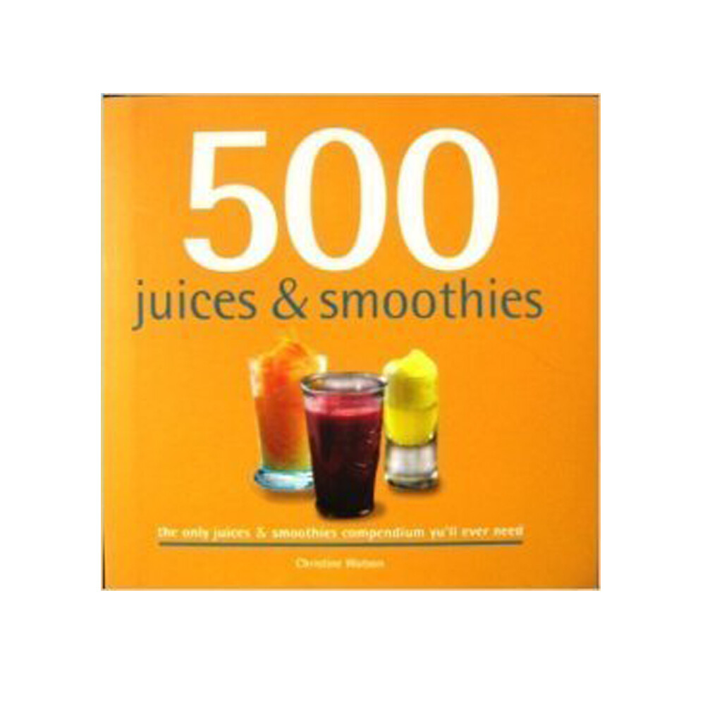 500 Juices & Smoothies By Christine Watson NEW book
