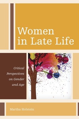 Women in Late Life: Critical Perspectives on Gender and Age (Diversity and A...