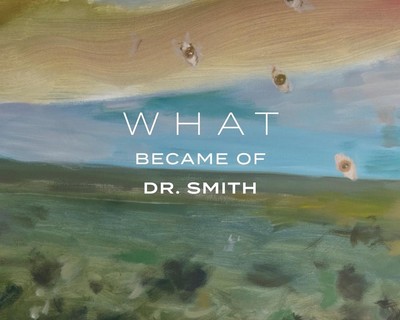 What Became of Dr. Smith by Noah Saterstrom Paperback Book