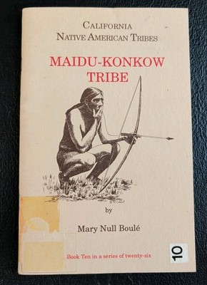 California's Native American Tribes, No. 10: Maidu-Konkow Tribe, Mary N. Boule