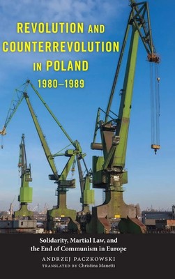 Andrzej Paczkowski | Revolution and Counterrevolution in Poland, 1980-1989