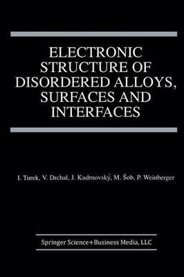 Electronic Structure of Disordered Alloys, Surfaces and Inter... - 9781461378709