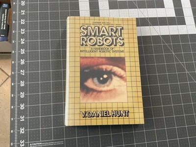 Smart Robots: A Handbook of Intelligent Robotic Systems by V Hunt: Used, B2