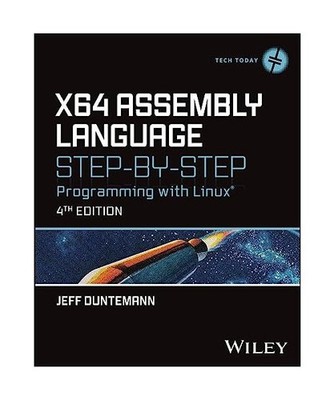 x64 Assembly Language Step-by-Step: Programming with Linux: Programming with Lin