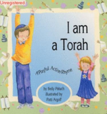 I Am a Torah: A Playful Action Rhyme by Beily Paluch; Hachai Publishing