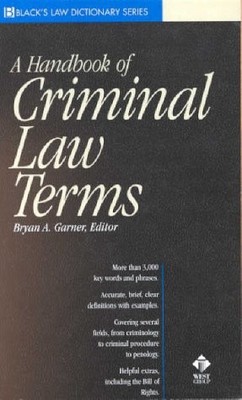A HANDBOOK OF CRIMINAL LAW TERMS (BLACK'S LAW DICTIONARY By Bryan A. Garner Mint