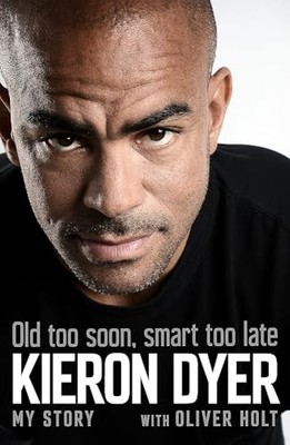 Old Too Soon, Smart Too Late: My Story by Dyer, Kieron 1472249380 FREE Shipping