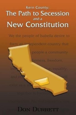 Kern County: The Path to Secession and a New Constitution by Don Durrett (Englis