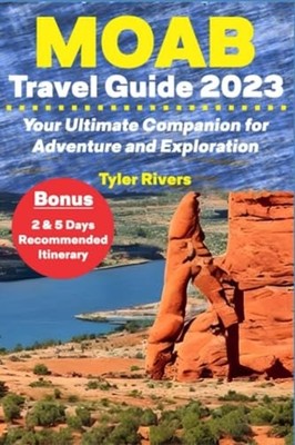 Moab Travel Guide 2023 Your Ultimate Companion for Adve - Paperback NEW TYLER. R