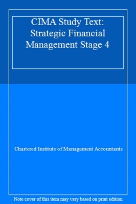 CIMA Study Text: Strategic Financial Management Stage 4,Charte ,