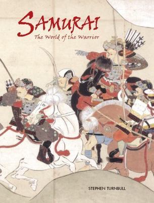 Samurai: The World of the Warrior by Turnbull, Stephen