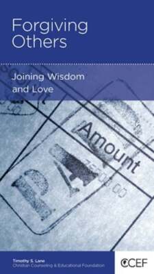 Forgiving Others: Joining Wisdom and Love by Timothy S Lane: New