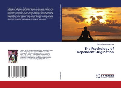 The Psychology of Dependent Origination Sanjoy Barua Chowdhury