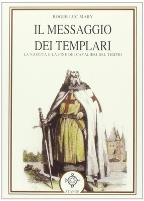 Die Botschaft der Templer. Geburt und Ende der Tempelritter -...