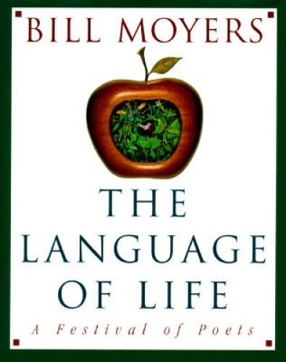 The Language of Life: A Festival of Poets - Hardcover By Bill Moyers - VERY GOOD