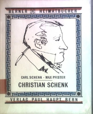 Mechanikus Christian Schenk 1781-1834 Berner Heimatbücher 67 Pfister, Max:
