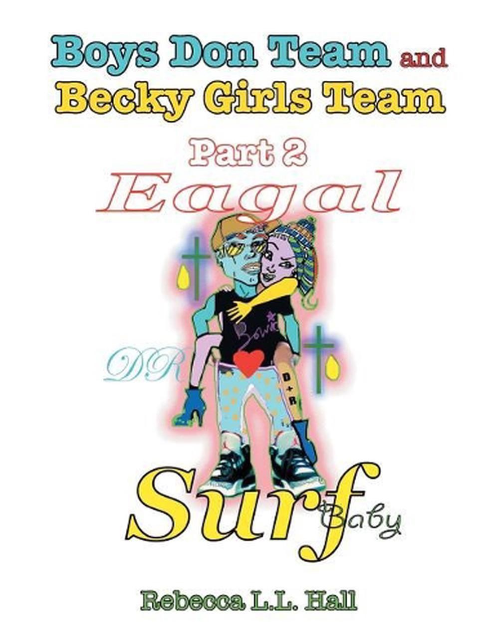 Boys Don Team and Becky Girls Team: Part 2 Eagal Surf by Rebecca L.L. Hall (Engl