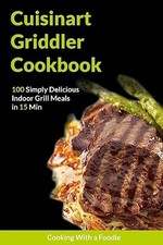 THE CUISINART GRIDDLER COOKBOOK - Cooking With a Foodie