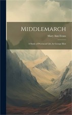Image of Middlemarch: A Study of Provincial Life, by George Eliot (Hardback or Cased Book