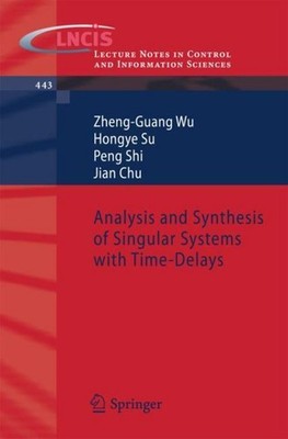 Analysis and Synthesis of Singular Systems with Time-Delays Zheng-Guang Wu