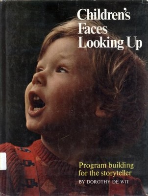 CHILDREN'S FACES LOOKING UP: PROGRAM BUILDING FOR THE By De Dorothy Wit *VG+*