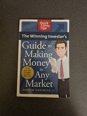 The Winning Investor's Guide to Making Money in Any Market: Quick & Dirty...