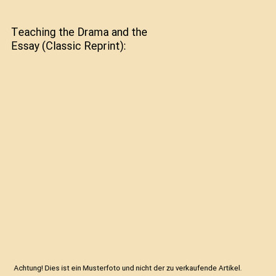 Teaching the Drama and the Essay (Classic Reprint), Brother Leo
