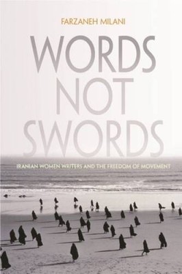 Words Not Swords: Iranian Women Writers and the Freedom of Movement  - VERY GOOD