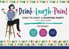 DRINK LAUGH PAINT: HOW TO HOST A PAINTING PARTY By The Paint Bar **BRAND NEW**