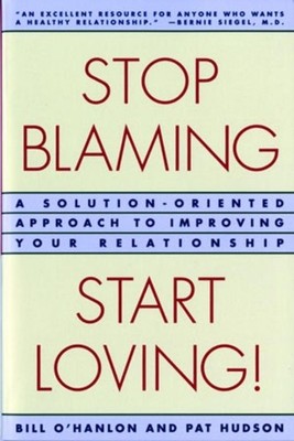 Patricia Hudson O'Hanlon Bill O'Hanlon Stop Blaming, Start Loving! (Taschenbuch)