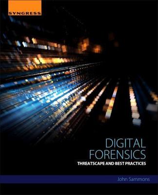 Digital Forensics Threatscape and Best Practices Sammons Paperback Syngress