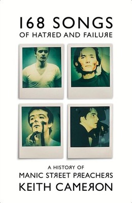 168 Songs of Hatred and Failure: A History of Manic Street Preachers by Keith Ca