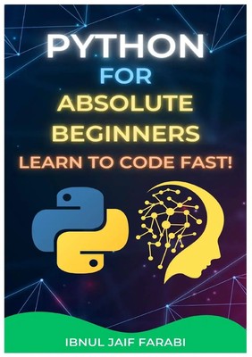 Python for Absolute Beginners Learn to Code Fast! Ibnul Jaif Farabi Taschenbuch