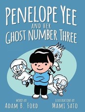 Penelope Yee and her Ghost Number Three by Adam B. Ford Hardcover Book