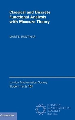 Classical and Discrete Functional Analysis with Measure Theory by Martin Buntina