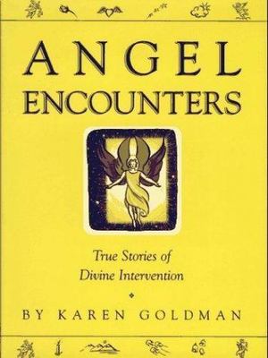 ANGEL ENCOUNTERS: REAL STORIES OF ANGEL- 9780684801841, hardcover, Karen Goldman