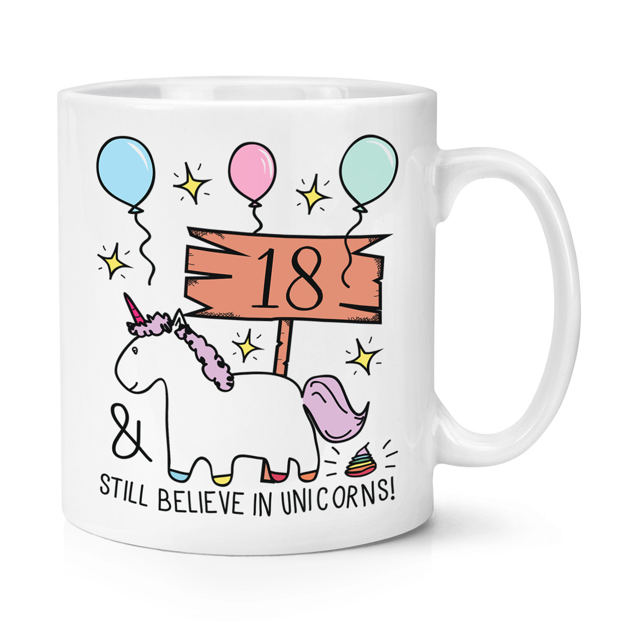18th Birthday Still Believe In Unicorns 10oz Mug Cup - Funny Happy Gift Present