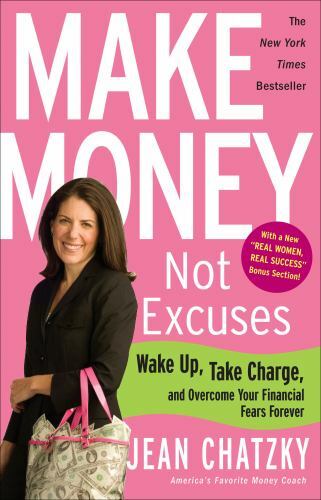 Make Money, Not Excuses: Wake Up, Take Charge, and Overcome Your Financial Fears