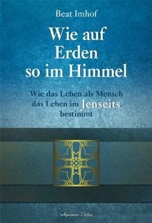 Wie auf Erden so im Himmel: Wie das Leben als Mensc... | Buch | Zustand sehr gut