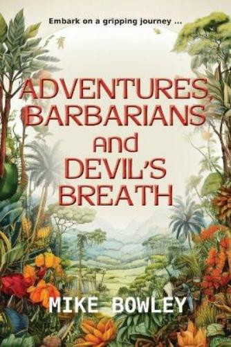 Mike Bowley Adventures, Barbarians, and Devil's Breath (Tascabile)