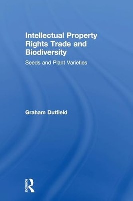 Intellectual Property Rights Trade and Biodiversity:... - Dutfield, Graham