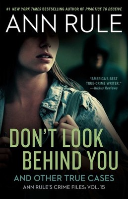 Don't Look Behind You: And Other True Cases Paperback by Ann Rule