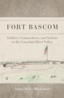 James Bailey Blackshear Fort Bascom (Hardback) (UK IMPORT)