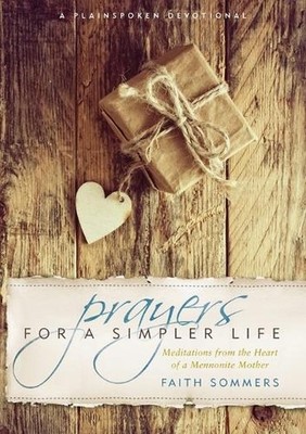 Prayers for a Simpler Life: Meditations from the Heart of a Mennonite Mother by 
