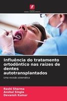 InfluêNcia Do Tratamento OrtodôNtico Nas RaíZes De Dentes Autotransplantados Ras