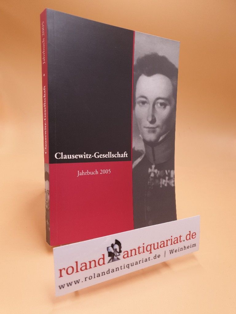 CLAUSEWITZ-GESELLSCHAFT JAHRBUCH 2005 = Jahrbücher der Clausewitz-Gesellschaft,