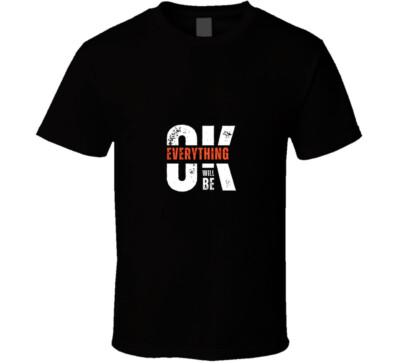 Everything Ok T Shirt | eBay