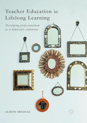 Teacher Education In Lifelong Learning: Developing Professio...